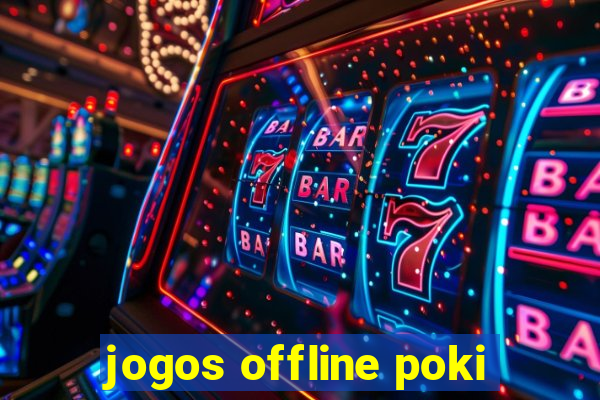 jogos offline poki